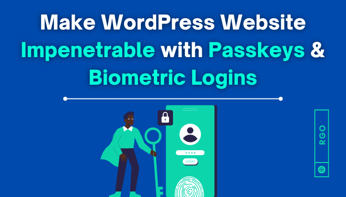 Make WordPress Website Impenetrable with Passkeys & Biometric Logins!