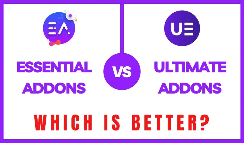 Essential Addons vs Ultimate Addons: A Comprehensive Comparison